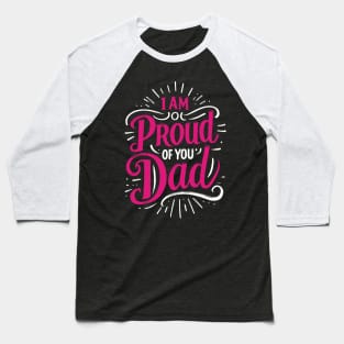 I'm proud of you dad Typography Tshirt Design Baseball T-Shirt